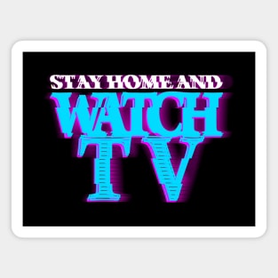 STAY HOME AND WATCH TV #3 (SCREEN) COLOR #3 Magnet